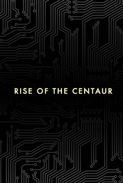 Rise of the Centaur (2015) Rise of the Centaur (2015)