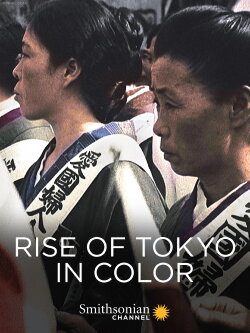 Rise of Tokyo in Color (2018) Rise of Tokyo in Color (2018)