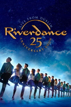 Riverdance 25th Anniversary Show (2020) Riverdance 25th Anniversary Show (2020)