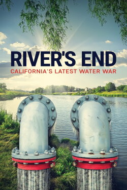 River's End: California's Latest Water War (2021) River's End: California's Latest Water War (2021)
