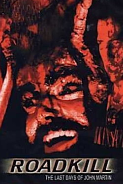 Roadkill: The Last Days of John Martin (1994) Roadkill: The Last Days of John Martin (1994)