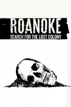 Roanoke: Search for the Lost Colony (2015) Roanoke: Search for the Lost Colony (2015)