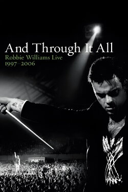 Robbie Williams: And Through It All (2006) Robbie Williams: And Through It All (2006)