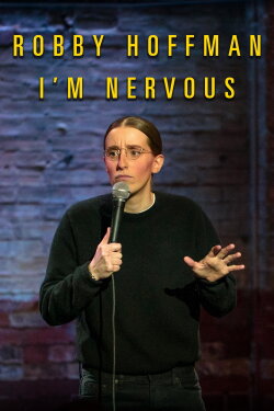 Robby Hoffman: I'm Nervous (2019) Robby Hoffman: I'm Nervous (2019)