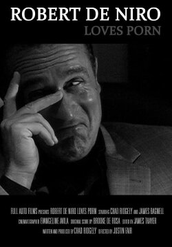 Robert De Niro Loves Porn (2010) Robert De Niro Loves Porn (2010)