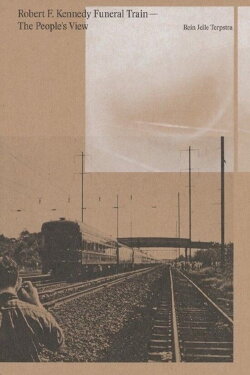 Robert F. Kennedy Funeral Train – The People’s View (2019)