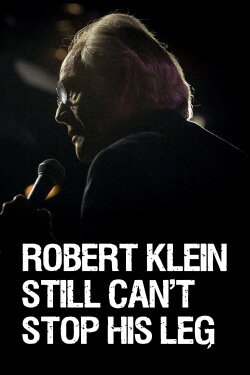 Robert Klein Still Can't Stop His Leg (2016) Robert Klein Still Can't Stop His Leg (2016)