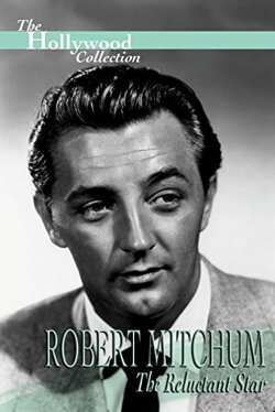 Robert Mitchum: The Reluctant Star (1991) Robert Mitchum: The Reluctant Star (1991)