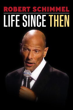 Robert Schimmel: Life Since Then (2009) Robert Schimmel: Life Since Then (2009)