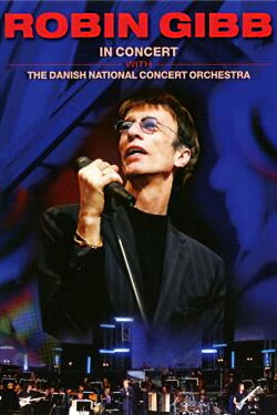 Robin Gibb - In Concert with the Danish National Concert Orchestra (2013)