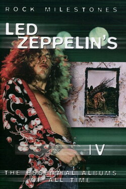 Rock Milestones: Led Zeppelin's IV (2006) Rock Milestones: Led Zeppelin's IV (2006)