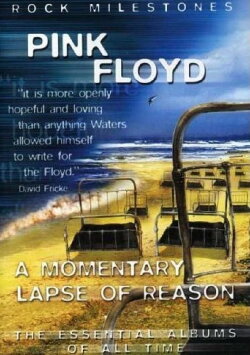 Rock Milestones: Pink Floyd: A Momentary Lapse of Reason (2007) Rock Milestones: Pink Floyd: A Momentary Lapse of Reason (2007)