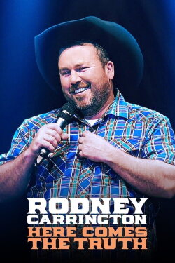 Rodney Carrington: Here Comes the Truth (2017) Rodney Carrington: Here Comes the Truth (2017)