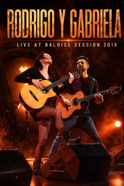 Rodrigo Y Gabriela - Live at Baloise Session 2016 (2016) Rodrigo Y Gabriela - Live at Baloise Session 2016 (2016)