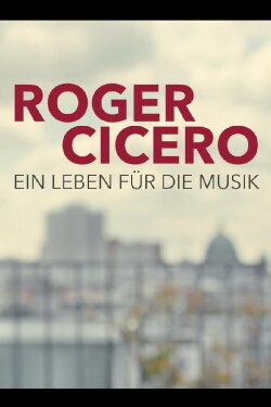 Roger Cicero - Ein Leben für die Musik (2018) Roger Cicero - Ein Leben für die Musik (2018)