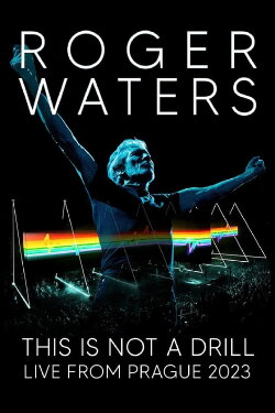 Roger Waters: This Is Not a Drill - Live from Prague (2023) Roger Waters: This Is Not a Drill - Live from Prague (2023)
