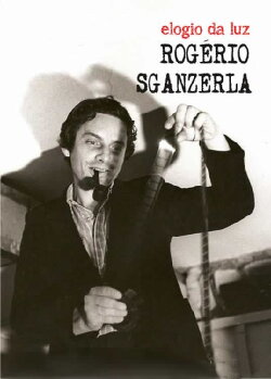 Rogério Sganzerla: Elogio da Luz (2003) Rogério Sganzerla: Elogio da Luz (2003)