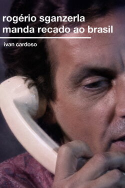 Rogério Sganzerla Send His Message to Brazil (1991) Rogério Sganzerla Send His Message to Brazil (1991)