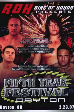 ROH: Fifth Year Festival - Dayton (2007) ROH: Fifth Year Festival - Dayton (2007)