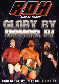 ROH: Glory By Honor IV (2005) ROH: Glory By Honor IV (2005)
