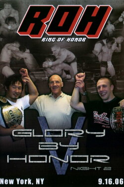 ROH: Glory by Honor V - Night Two (2006) ROH: Glory by Honor V - Night Two (2006)