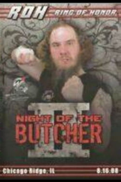 ROH: Night of The Butcher II (2008) ROH: Night of The Butcher II (2008)