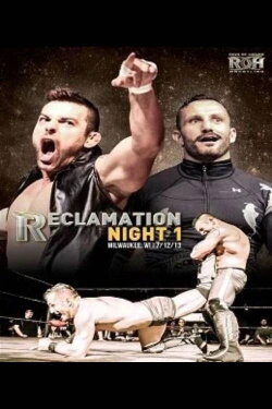 ROH: Reclamation - Night 1 (2013) ROH: Reclamation - Night 1 (2013)