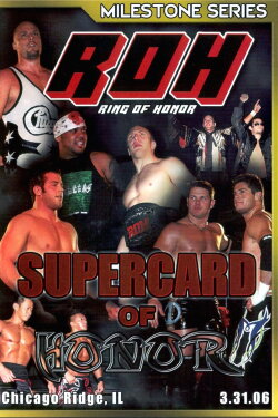 ROH: Supercard of Honor (2006) ROH: Supercard of Honor (2006)
