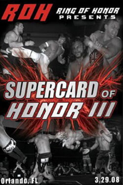 ROH: Supercard of Honor III (2008) ROH: Supercard of Honor III (2008)
