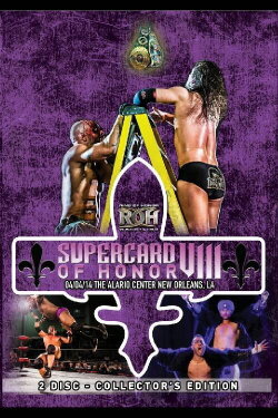 ROH: Supercard of Honor VIII (2014) ROH: Supercard of Honor VIII (2014)