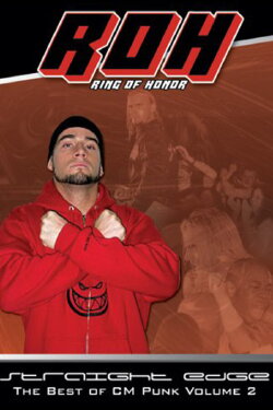 ROH: The Best of CM Punk Vol. 2 - Straight Edge (2005) ROH: The Best of CM Punk Vol. 2 - Straight Edge (2005)