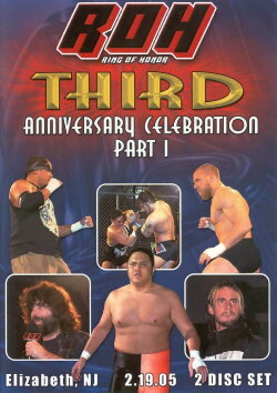 ROH: Third Anniversary Celebration - Part 1 (2005) ROH: Third Anniversary Celebration - Part 1 (2005)