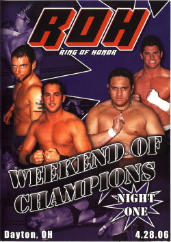 ROH: Weekend of Champions - Night One (2006) ROH: Weekend of Champions - Night One (2006)