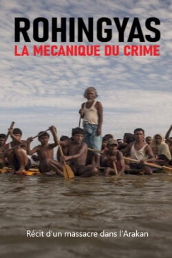 Rohingyas : la mécanique du crime (2019) Rohingyas : la mécanique du crime (2019)