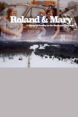 Roland & Mary: A Winter of Towing in the Northeast Kingdom (2022) Roland & Mary: A Winter of Towing in the Northeast Kingdom (2022)