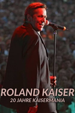 Roland Kaiser - 20 Jahre Kaisermania (2023) Roland Kaiser - 20 Jahre Kaisermania (2023)