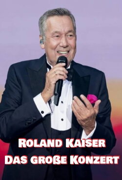 Roland Kaiser - Das große Konzert (2021) Roland Kaiser - Das große Konzert (2021)