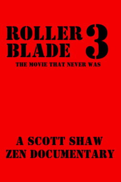 Roller Blade 3: The Movie That Never Was (2015) Roller Blade 3: The Movie That Never Was (2015)
