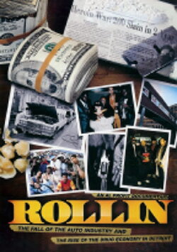 Rollin: The Decline of the Auto Industry and Rise of the Drug Economy in Detroit (2010) Rollin: The Decline of the Auto Industry and Rise of the Drug Economy in Detroit (2010)