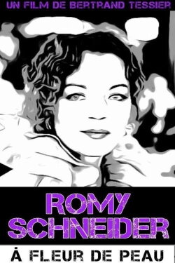 Romy Schneider, à fleur de peau (2014) Romy Schneider, à fleur de peau (2014)
