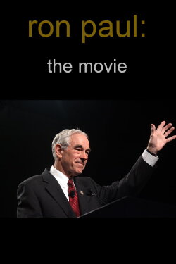 Ron Paul: The Movie (2011) Ron Paul: The Movie (2011)