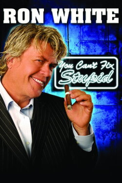 Ron White: You Can't Fix Stupid (2006) Ron White: You Can't Fix Stupid (2006)