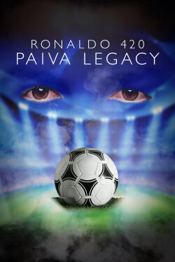 Ronaldo 420: Paiva Legacy (2022) Ronaldo 420: Paiva Legacy (2022)