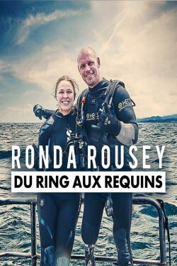 Ronda Rousey - du ring aux requins (2018) Ronda Rousey - du ring aux requins (2018)