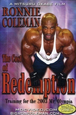 Ronnie Coleman: Cost of Redemption (2004) Ronnie Coleman: Cost of Redemption (2004)