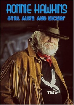 Ronnie Hawkins: Still Alive and Kickin (2004) Ronnie Hawkins: Still Alive and Kickin (2004)