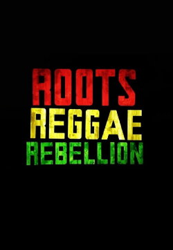 Roots, Reggae, Rebellion (2016) Roots, Reggae, Rebellion (2016)