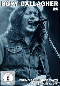 Rory Gallagher-Young Fashioned Ways (TV Broadcast 1975) (1975) Rory Gallagher-Young Fashioned Ways (TV Broadcast 1975) (1975)