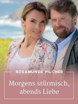 Rosamunde Pilcher: Morgens stürmisch, abends Liebe (2019) Rosamunde Pilcher: Morgens stürmisch, abends Liebe (2019)