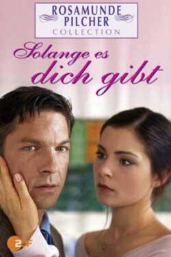 Rosamunde Pilcher: Solange es dich gibt (2004) Rosamunde Pilcher: Solange es dich gibt (2004)